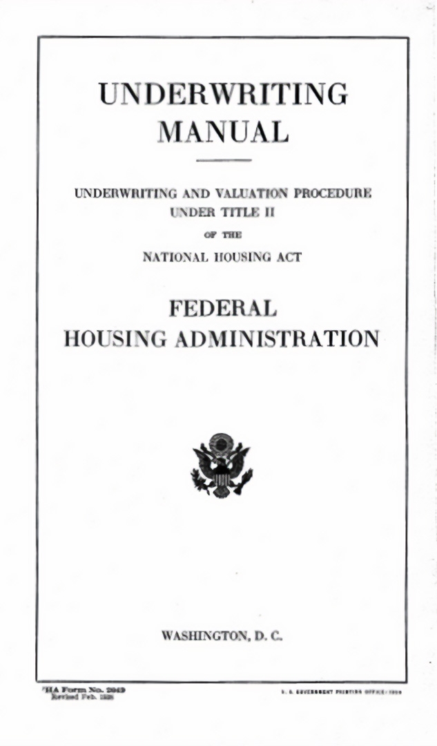 The FHA Underwriting Manual set guidelines for ranking neighborhoods and housing to ensure federal investments were secure. These guidelines included minimum building standards and endorsed racial and class segregation as a marker of a stable neighborhood.