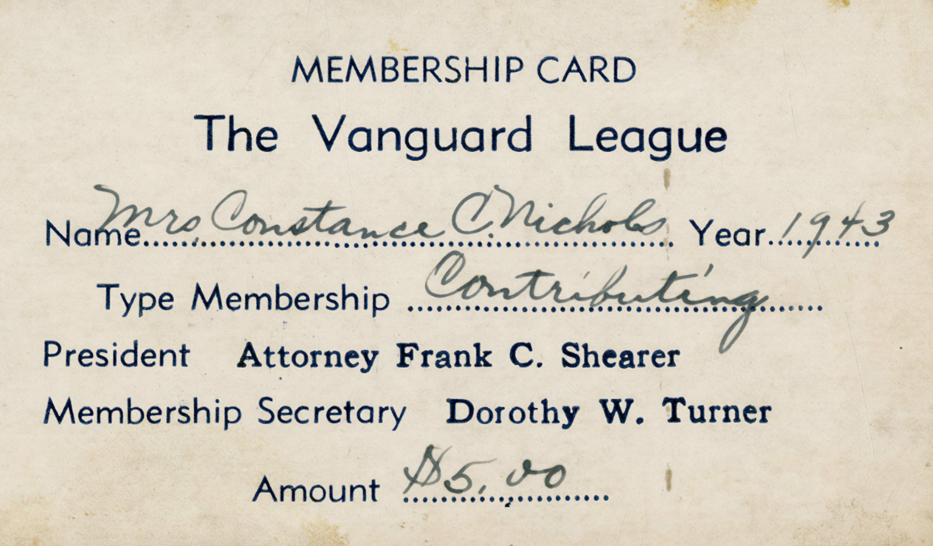 Membership card for Mrs. Constance C. Nichols in the Vanguard League for the year 1943.The Vanguard League was dedicated to civil rights in the Columbus, OH area. As a contributing member her annual dues were $5.00. Nichols was a founding member of the League, which formed during a meeting at her home in 1940.